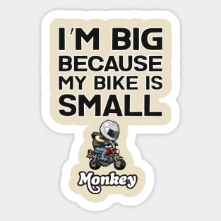 I am BIG because my Bike is SMALL Sticker